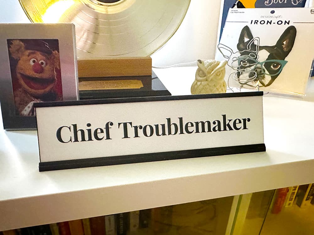 Chief Troublemaker Placard
