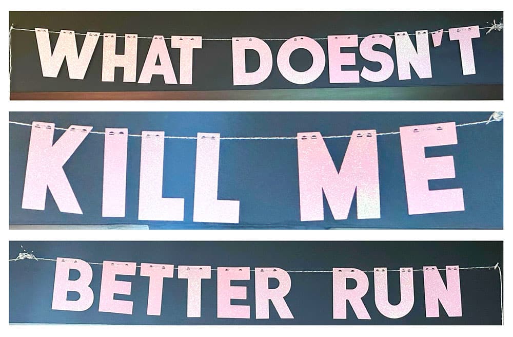 Sign that reads, "What doesn't kill me better run"
